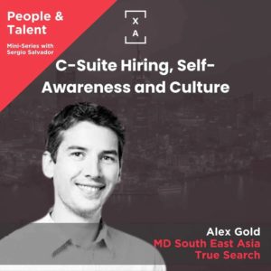 Alex Gold on C-Suite Hiring, Self-Awareness and Culture | People and Talent Series